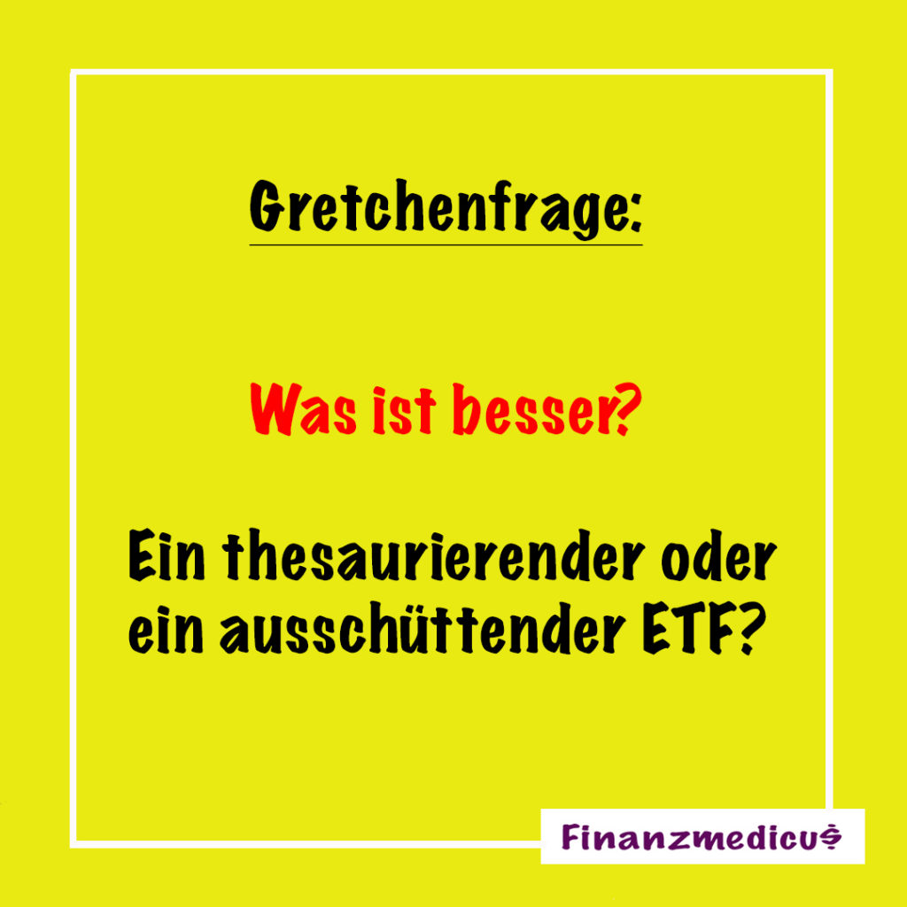 Thesaurierend oder ausschüttend Was ist der bessere ETF? Finanzmedicus